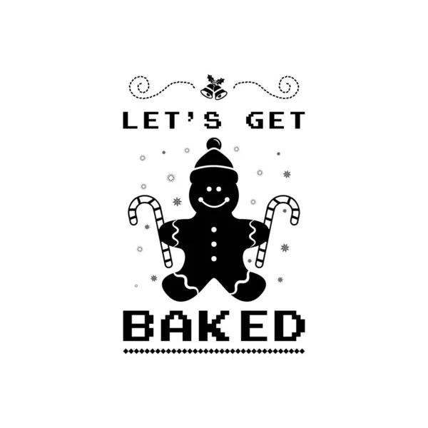 Zitat Weihnachtsbuchstaben Silhouette Kalligrafie Poster Mit Zitat Let Get Baked — Stockvektor