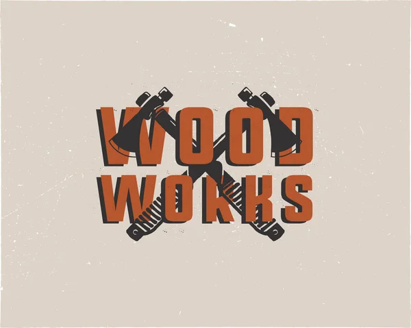 Vintage Hand Drawn Woodworks Logo Emblem Carpentry Service Label Typography — Stock Vector