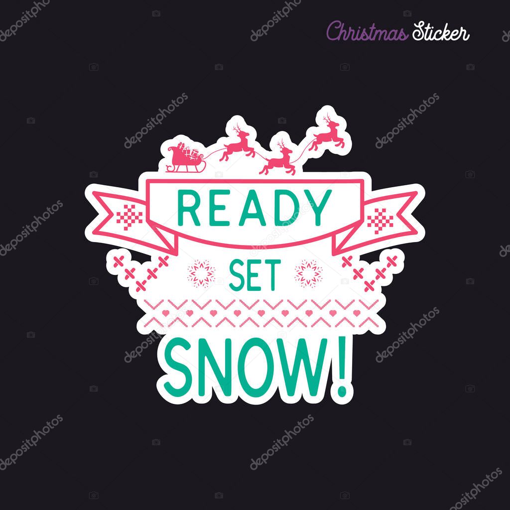Christmas sticker design. Xmas calligraphy label with quote - Ready set snow. Illustration for greeting card, t-shirt print, mug design. Stock vector
