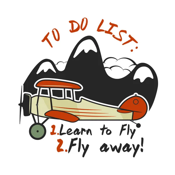 Airplane print design for T-Shirt. "To do list - Learn to fly and fly away" quote. Biplane logo badge. Stock vector illustration isolated — Stock Vector