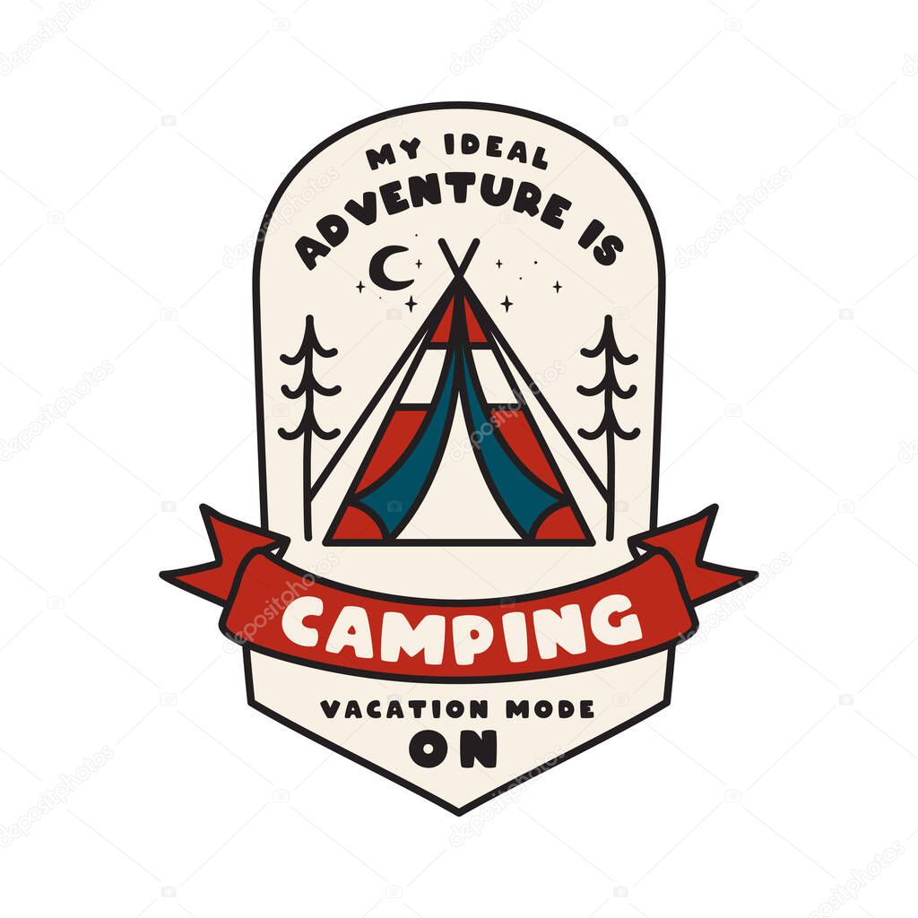Camping adventure emblem design. Outdoor logo logo with tent and text - My ideal adventure is camping. Vacation mode on. Unusual linear hipster badge. Stock vector