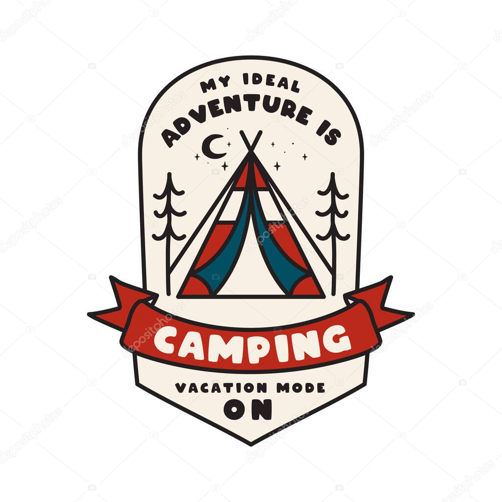 Camping adventure emblem design. Outdoor logo logo with tent and text - My ideal adventure is camping. Vacation mode on. Unusual linear hipster badge. Stock vector.