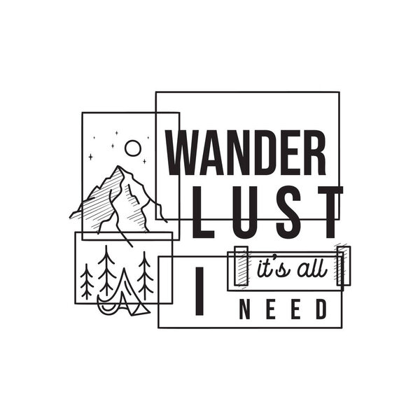 Vintage camping adventure logo emblem illustration design. Outdoor label with tent, mountain scene and text - Wanderlust it is all I need. Unusual linear style sticker. Stock vector.