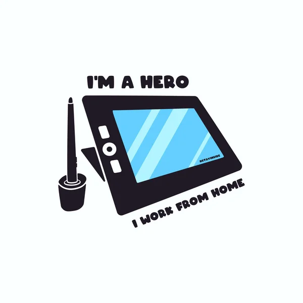 저는 집에 유행하는 포스터에서 일하는 영웅입니다. 그래픽 드로잉 태블릿 삽화와 텍스트를 손으로 그린 디자인. COVID-19 코로나 바이러스 stock vector graphics — 스톡 벡터