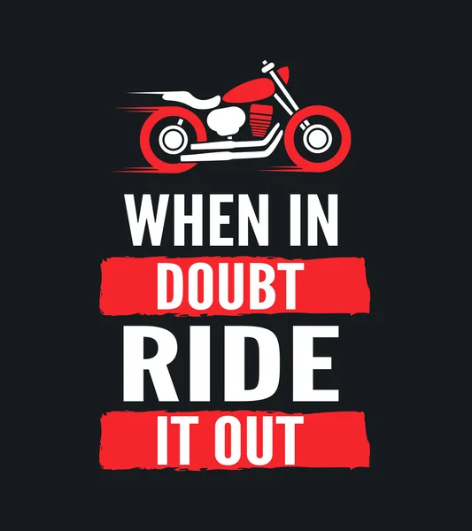 När i tvivel, rida ut - motiverande motorcykel citat. Hand dras typografi affisch. Vector kalligrafi bokstäver — Stock vektor