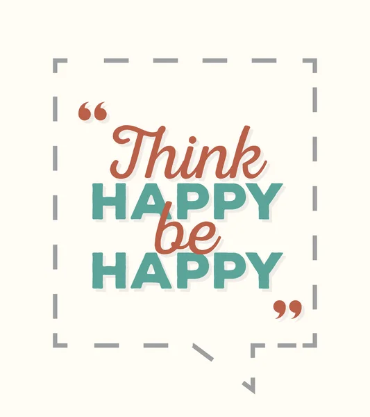 Think happy be happy - typografisches Zitat-Poster. — Stockvektor