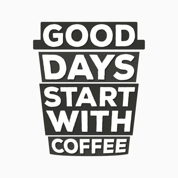 Les bonnes journées commencent par le café - affiche de citation typographique — Image vectorielle