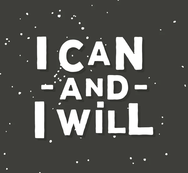 I can and i will - creative quote.  Vector hand drawn typography concept — Stock Vector