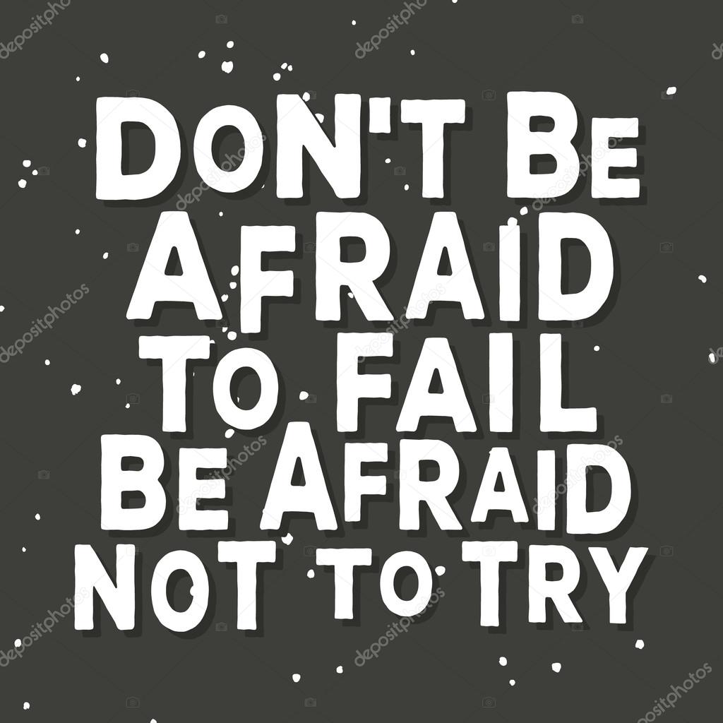 Dont be afraid to fail be afraid not to try   - typographic quote poster.