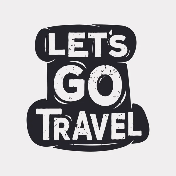 Lets go travel - creative quote.  Vector  typography concept — Stock Vector