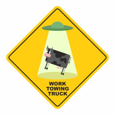 Road sign: works breakdown truck. UFO picks up a cow. Hilarious 