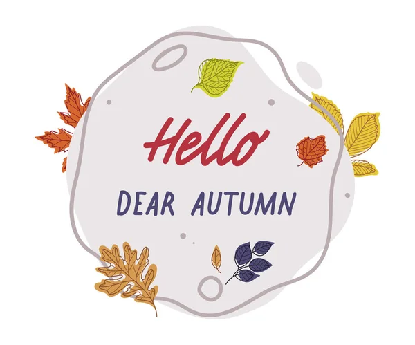 Hello Dear Autumn Shape with Bright Autumn Foliage of Different Leaf Color Vector Composition — Stock Vector
