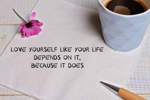 Inspiration motivation quote for woman love yourself like your life depends on it ,because it does. Success, Self acceptance, Happiness concept