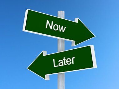 Now vs later sign. Now or later way choice concept