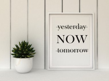 Motivation words yesterday, now, tomorrow. Live now, this moment is your life concept . Inspirational quote. Home decor wall art. Scandinavian style home interior decoration clipart