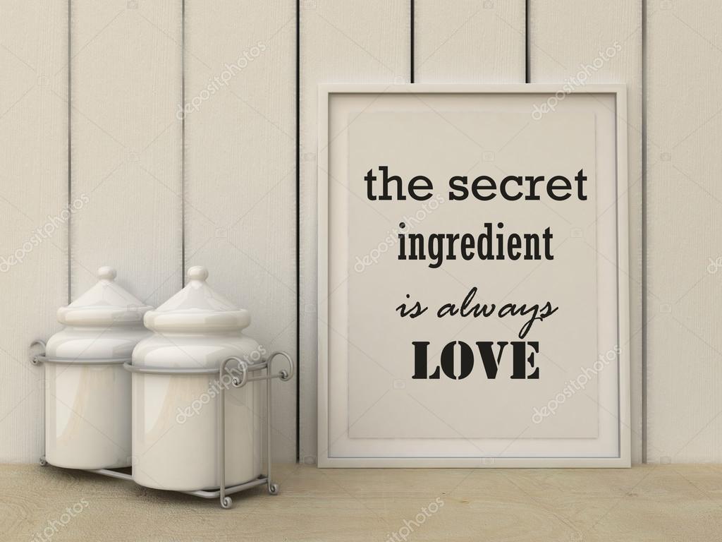 Motivation words the Secret ingredient is always love. Happiness ...