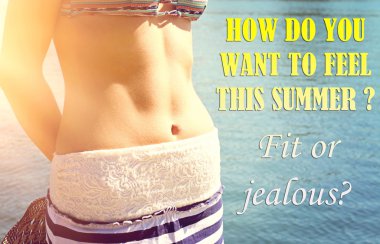 Female fitness motivation. How do you want to feel this summer? Fit or Jealous?. Inspirational quote. Sport, fitness, active lifestyle concept