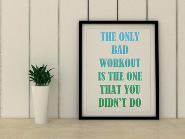 Spor, fitness motivasyonu tek kötü egzersiz yapmadığınız şeydir. İlham verici bir alıntı. İleriye doğru, Kendini geliştirme kavramı. Ev dekorasyonu sanatı. 