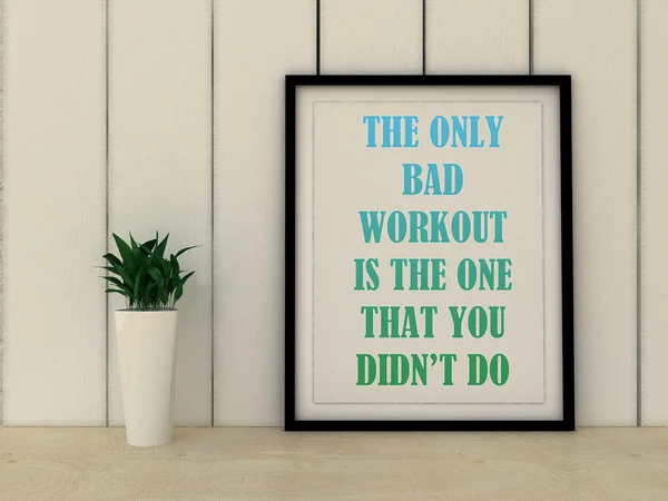 Sport, fitness motivatie de enige slechte workout is degene die je niet hebt doen. Inspirerende citaat. Voorwaarts gaan, zelfontwikkeling concept. Home decor kunst. — Stockfoto