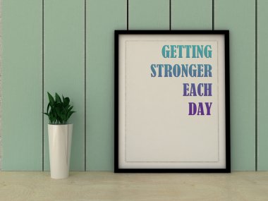 Sport, fitness, working out motivation  Getting stronger each day. Inspirational quotation. Success concept. Home decor art. 3D render.