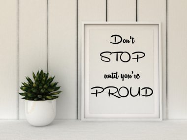 Sport, fitness, working out motivation Don't stop until you are Proud. Inspirational quotation. Success concept. Home decor art. 3D render.