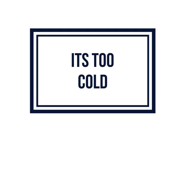 Image Text Box Its Too Cold White Background — Stock Photo, Image