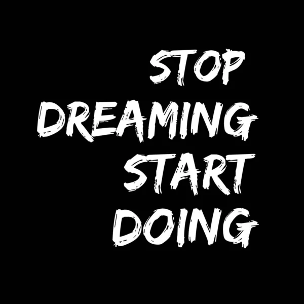 Afbeelding Met Tekst Stop Dreaming Start Doing Zwarte Achtergrond — Stockfoto