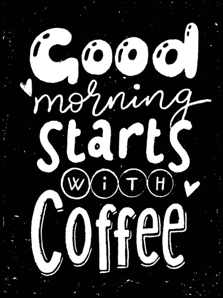 Coffee Blackboard Vector Poster Good Morning Starts Coffee Lettering Card — Stock Vector