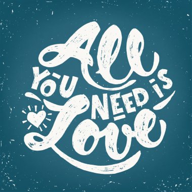 İhtiyacın olan tek şey aşk.