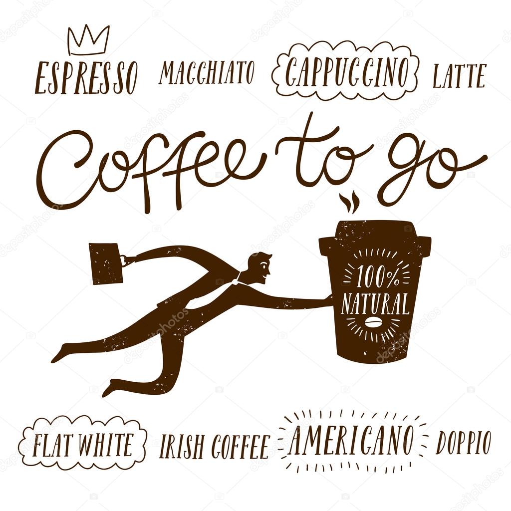 Coffee to go textured cartoon illustration with hand drawn lettering and strong man wearing tie.Including coffee types titles as espresso, cappuccino, flat white, irish coffee and other.