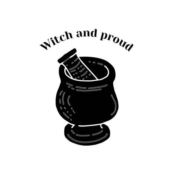 Hand drawn silhouette of mortar and pestle with magic potion. Text witch and proud. Magic art vector — Stock Vector