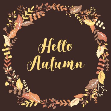 Elle çizilmiş renkli yapraklar, otlar, dallar ve kahverengi arka planda izole edilmiş Hello Autumn harfleriyle vektör illüstrasyonu. Kart, broşür ve kapak için çiçek tasarım şablonu