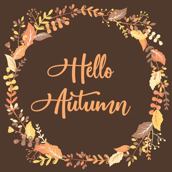 Elle çizilmiş renkli yapraklar, otlar, dallar ve kahverengi arka planda izole edilmiş Hello Autumn harfleriyle vektör illüstrasyonu. Broşür, kart ve kapak için çiçek tasarımı şablonu