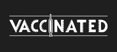 Vector handwritten word VACCINATED in white capital letters, isolated text on black background. A syringe instead of the letter i. The strokes in the letters look like divisions of a syringe. Graphic print, slogan t-shirt, sticker.