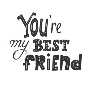 Sen benim en iyi arkadaşımsın, mektup yazıyorsun, ikinci kaptansın, hayat boyu dostumsun, asıl adam tebrik kartı tasarımısın, arkadaşsın ve arkadaş kavramınsın. Yazdırma, poster, etiket, afiş, etiket, tasarım ögesi cümlesi. Vektör işareti
