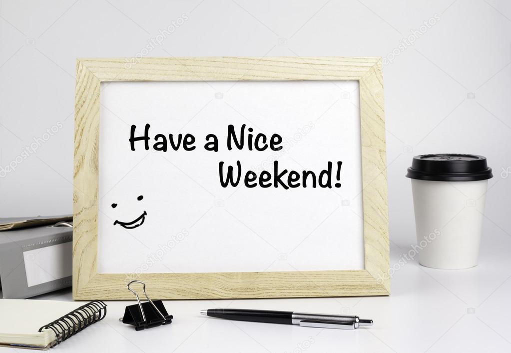 Have A Nice Weekend Stock Photo By tumsasedgars 91603882 have-a-nice-weekend-stock-photo-by-tumsasedgars-91603882