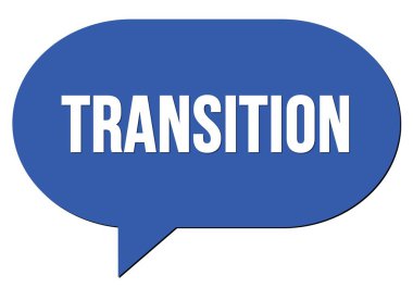 TRANSITION metin mavi bir konuşma kabarcık damgası ile yazılmış