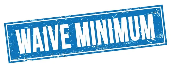 Waive Minimum Text Blue Grungy Rectangle Stamp Sign — ストック写真