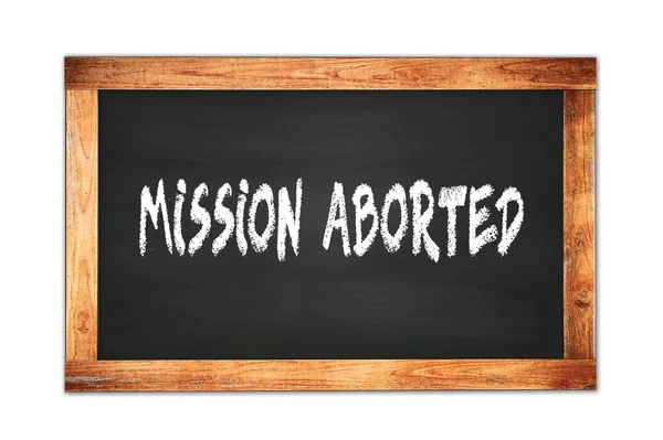 Mission Aborted Text Written Black Wooden Frame School Blackboard — Stock fotografie