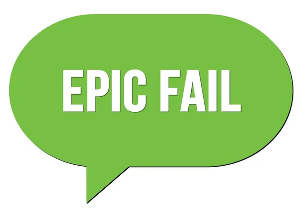 Epic Fail Texto Escrito Sello Burbuja Habla Verde — Foto de Stock