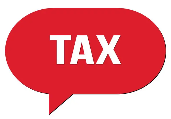 Texto Tax Escrito Selo Bolha Fala Vermelho — Fotografia de Stock