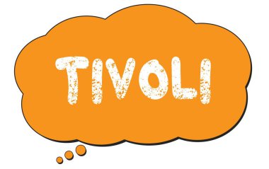 Turuncu bir düşünce bulutu üzerine yazılmış TIVOLI metni.