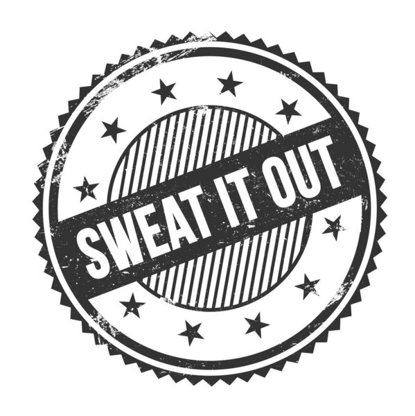 SWEAT IT OUT text written on black grungy zig zag borders round stamp.