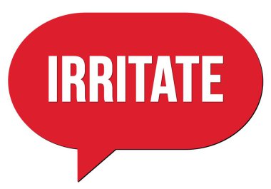 Kırmızı bir konuşma kabarcığı damgası ile yazılmış IRRITATE metni