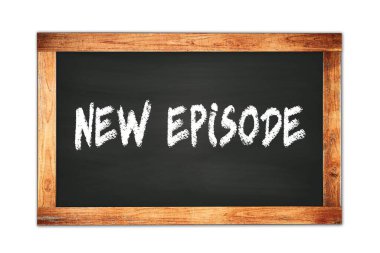 NEW EPISODE siyah ahşap çerçeve okul tahtasına yazılmış metin.