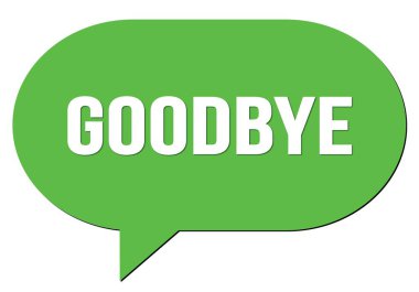 GOODBYE yeşil bir konuşma kabarcığı damgası ile yazılmış metin