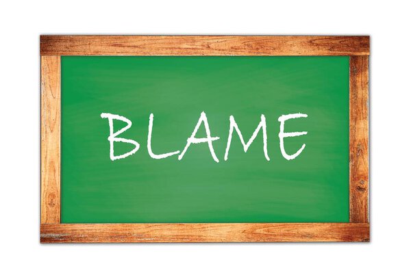 BLAME text written on green wooden frame school blackboard.