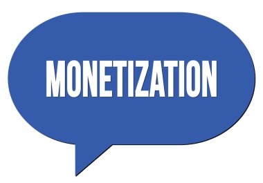 Mavi bir konuşma kabarcığı damgası ile yazılmış MONETIZATION metin