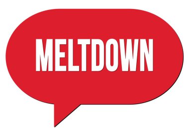MELTDOWN text written in a red speech bubble stamp