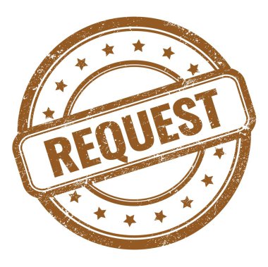 REQUEST text on brown grungy vintage round rubber stamp.